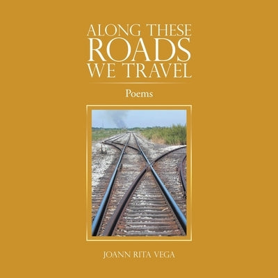 Along These Roads We Travel: Poems Paperback iUniverse