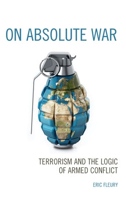 On Absolute War: Terrorism and the Logic of Armed Conflict Paperback Lexington Books