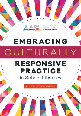 Embracing Culturally Responsive Practice in School Libraries Paperback ALA Editions