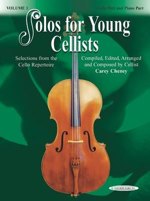Solos for Young Cellists Cello Part and Piano Acc., Vol 1: Selections from the Cello Repertoire by Cheney, Carey