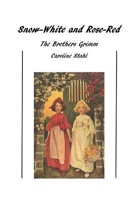 Snow-White and Rose-Red: Classic Tales Paperback Createspace Independent Publishing Platform