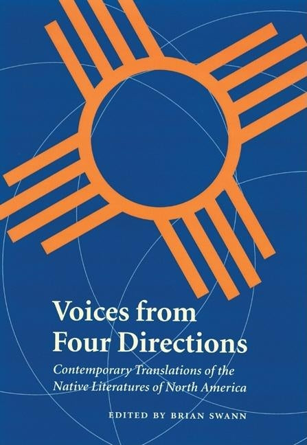 Voices from Four Directions: Contemporary Translations of the Native Literatures of North America Paperback Bison Books