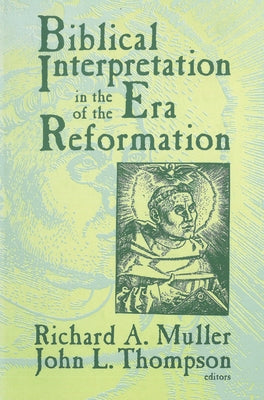 Biblical Interpretation in the Era of the Reformation Paperback Wipf & Stock Publishers