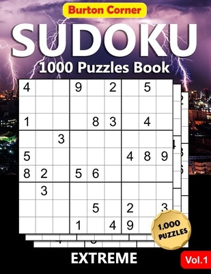 Sudoku 1000 Puzzles Book: Extreme Difficult 9x9 Sudoku Puzzles Brain Games Book for Expert Adults with Solution Vol.1 by Corner, Burton