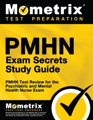 Pmhn Exam Secrets Study Guide: Pmhn Test Review for the Psychiatric and Mental Health Nurse Exam Paperback Mometrix Media LLC