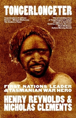 Tongerlongeter: First Nations Leader and Tasmanian War Hero, new edition Paperback Newsouth Pub.