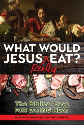 What Would Jesus REALLY Eat?: The Biblical Case for Eating Meat Paperback Castle Quay Books
