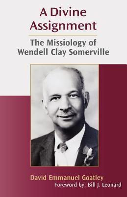A Divine Assignment: The Missiology of Wendell Clay Somerville Paperback Lucas Park Books