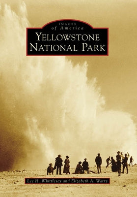 Yellowstone National Park Paperback Arcadia Publishing (SC)