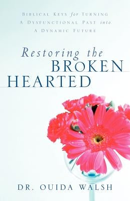 Restoring the Broken Hearted Paperback Xulon Press