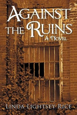 Against the Ruins Paperback iUniverse