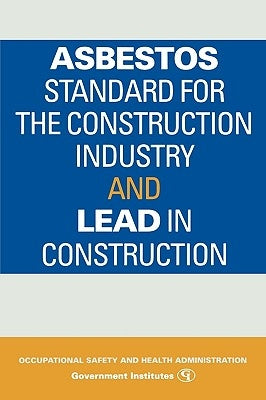 Asbestos Standard for the Construction Industry and Lead in Construction Paperback Government Institutes