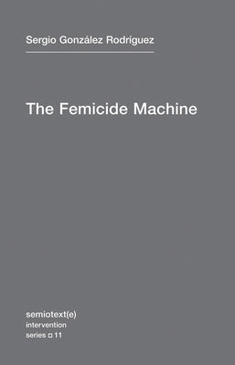 The Femicide Machine Paperback Semiotext(e)