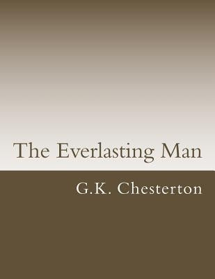 The Everlasting Man Paperback Createspace Independent Publishing Platform