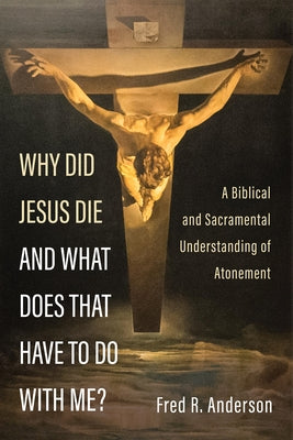 Why Did Jesus Die and What Does That Have to Do with Me? Paperback Wipf & Stock Publishers