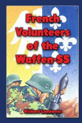 French Volunteers of the Waffen-SS Paperback Createspace Independent Publishing Platform