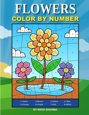 Flowers Color By Number: Coloring Book for Kids Ages 4-8 Paperback Independently Published