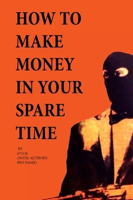 How to Make Money in Your Spare Time Createspace Independent Publishing Platform