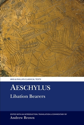 Aeschylus: Libation Bearers Paperback Liverpool University Press