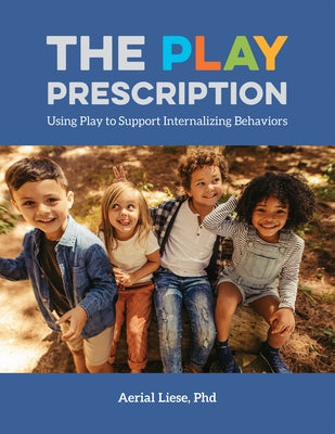 The Play Prescription: Using Play to Support Internalizing Behaviors Paperback Redleaf Press