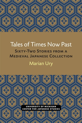 Tales of Times Now Past: Sixty-Two Stories from a Medieval Japanese Collection Volume 9 Paperback U of M Center for Japanese Studies