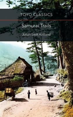 Samurai Trails: Wanderings on the Japanese High Road Paperback Toyo Press
