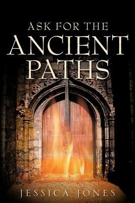 Ask for the Ancient Paths Paperback Xulon Press