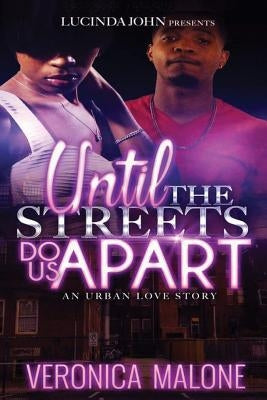 Until the Streets Do Us Apart: An Urban Love Story Paperback Createspace Independent Publishing Platform