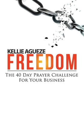 Freedom: The 40 Day Prayer Challenge for Your Business Paperback Xulon Press