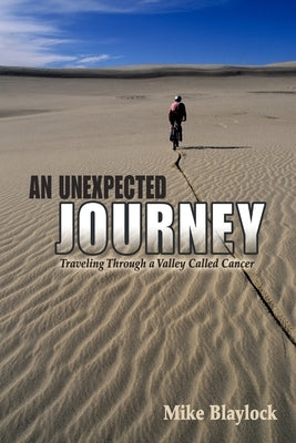 An Unexpected Journey: Traveling Through a Valley Called Cancer Paperback Lulu.com