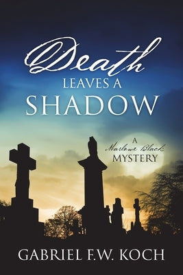 Death Leaves a Shadow: A Marlowe Black Mystery Paperback Outskirts Press