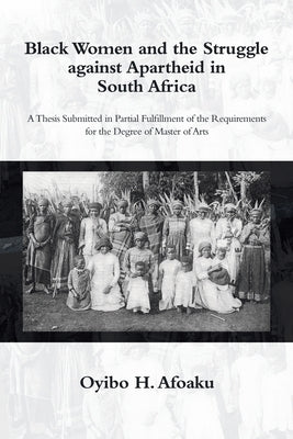 Black Women and the Struggle Against Apartheid in South Africa Paperback Xlibris Us