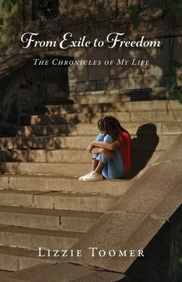 From Exile to Freedom: The Chronicles of My Life Trilogy Christian Publishing