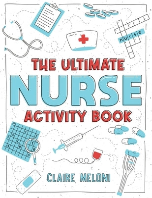 The Ultimate Nurse Activity Book: Fun Puzzles, Crosswords, Word Searches and Hilarious Entertainment for Nurses (Funny Nurse Gifts) Paperback Lak Publishing
