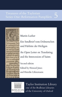 Ein Sendbrief vom Dolmetschen und Fürbitte der Heiligen / An Open Letter on Translating and the Intercession of Saints Paperback Taylor Institution Library