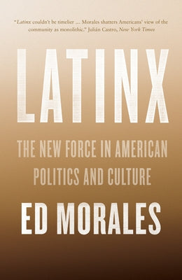 Latinx: The New Force in American Politics and Culture Verso