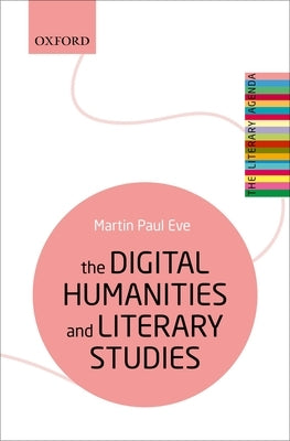The Digital Humanities and Literary Studies Paperback Oxford University Press, USA