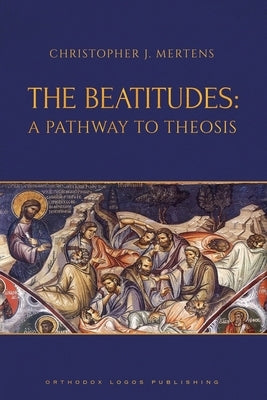 The Beatitudes: A Pathway to Theosis Paperback Orthodox Logos Foundation