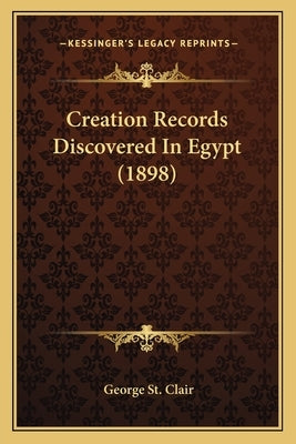 Creation Records Discovered In Egypt (1898) Paperback Kessinger Publishing