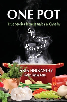 One Pot: True Stories from Jamaica & Canada, Recipes, Poems Paperback Epic Press