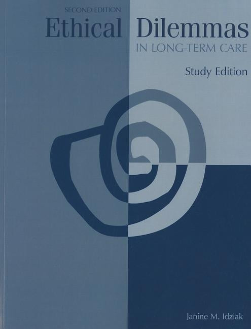 Ethical Dilemmas in Long-Term Care Paperback Kendall/Hunt Publishing Company