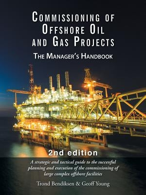 Commissioning of Offshore Oil and Gas Projects: The Manager's Handbook Paperback Authorhouse