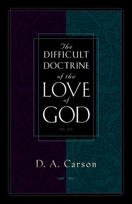 The Difficult Doctrine of the Love of God Paperback Crossway