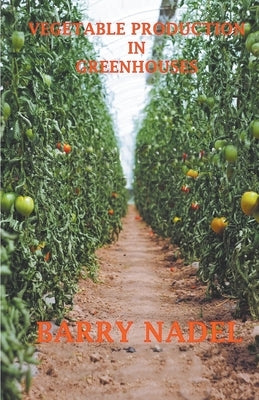 Vegetable Production in Greenhouses Paperback Agrosearch