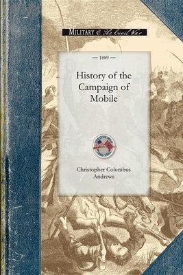 History of the Campaign of Mobile: Including the Cooperative Operations of Gen. Wilson's Cavalry in Alabama Paperback Applewood Books
