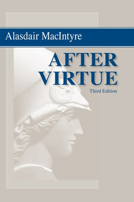 After Virtue: A Study in Moral Theory, Third Edition Paperback University of Notre Dame Press