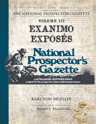 Selections From The National Prospector's Gazette Volume 3: Exanimo Exposés Paperback Createspace Independent Publishing Platform