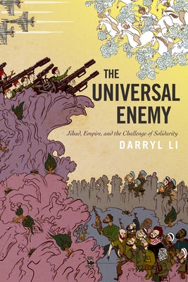 The Universal Enemy: Jihad, Empire, and the Challenge of Solidarity Paperback Stanford University Press