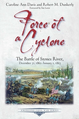 Force of a Cyclone: The Battle of Stones River: December 31, 1862-January 2, 1863 Paperback Savas Beatie