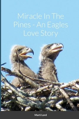 Miracle In The Pines - An Eagles Love Story Paperback Lulu.com